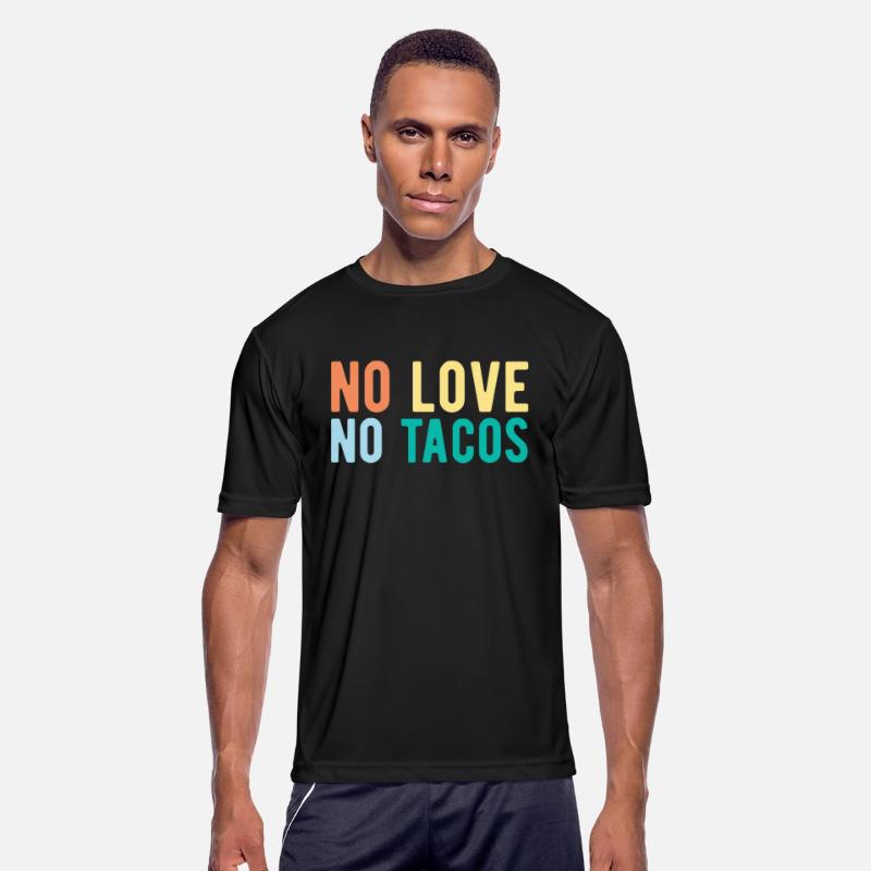 No Love No Tacos No Love No Tacos Mexican