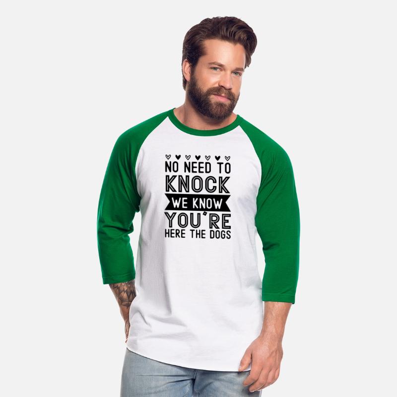 No need to knock we know you're here the dogs