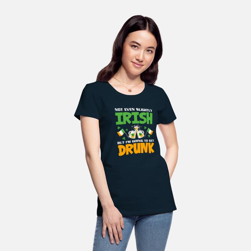 Not Even Slightly Irish But I'M Going To Get Drunk