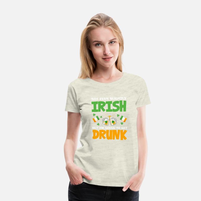 Not Even Slightly Irish But I'M Going To Get Drunk