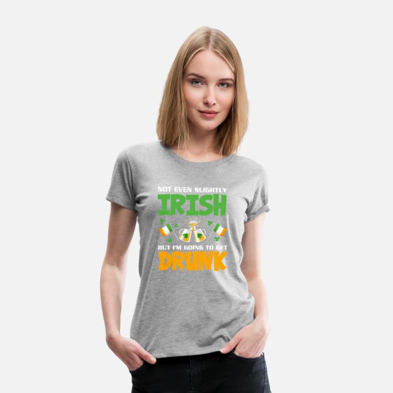 Not Even Slightly Irish But I'M Going To Get Drunk