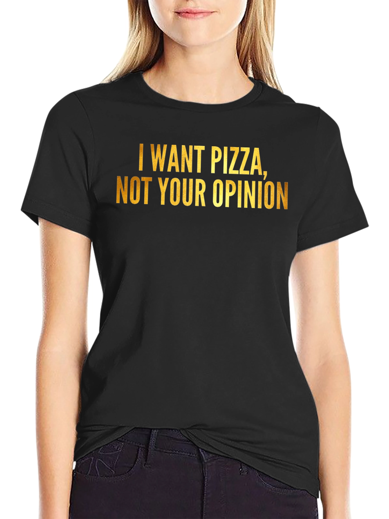 Pizza Lovers Tee: I Want Pizza Not Your Opinion