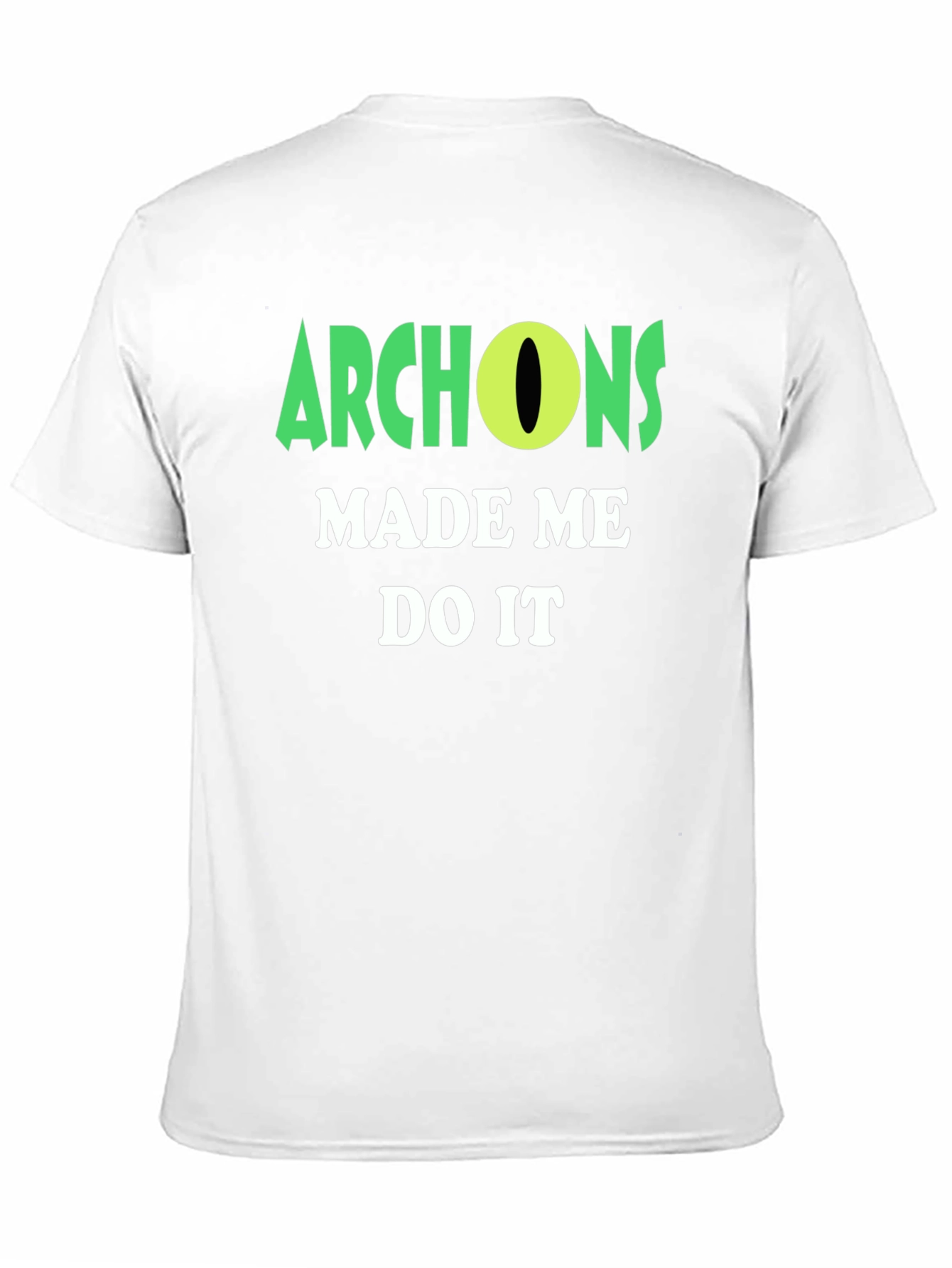 Archons Made Me Do It T-Shirt