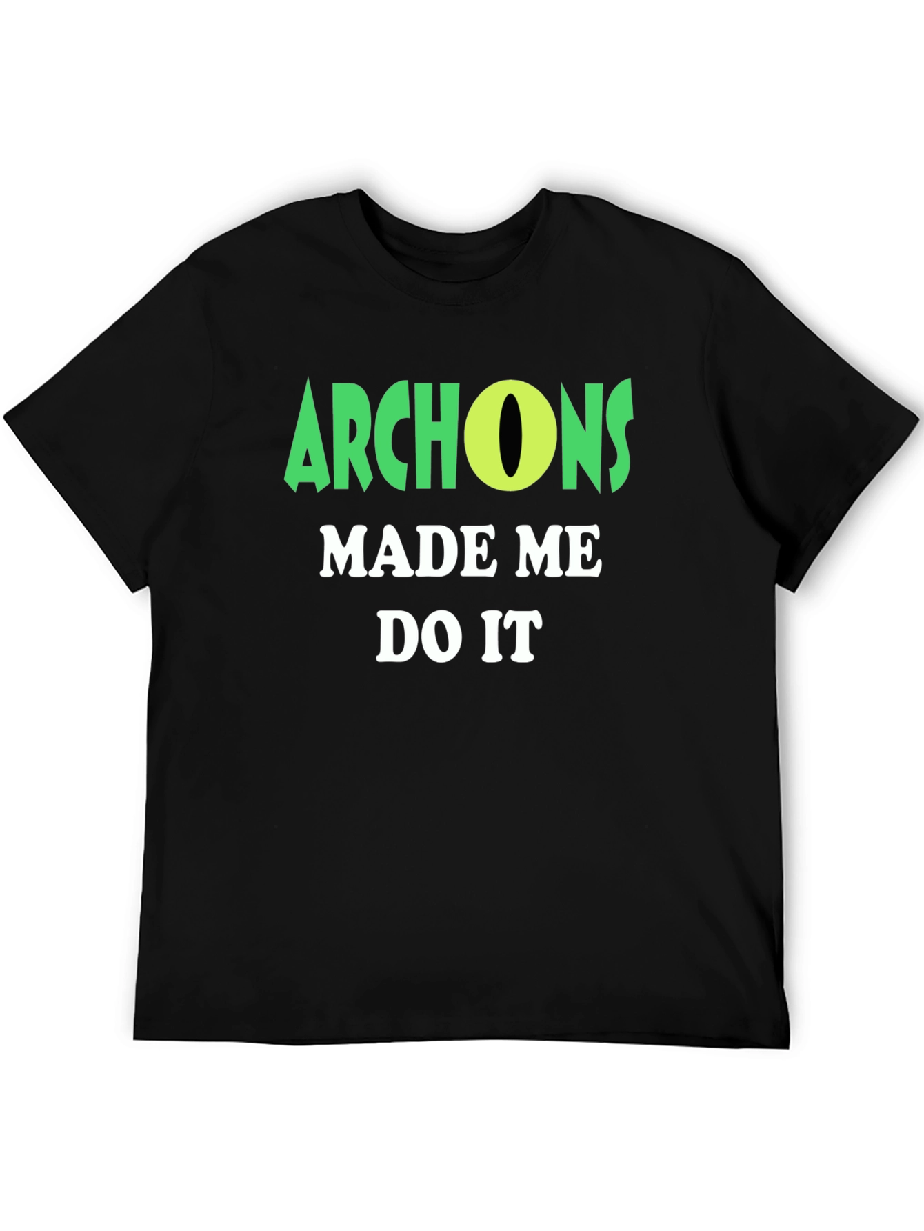 Archons Made Me Do It T-Shirt