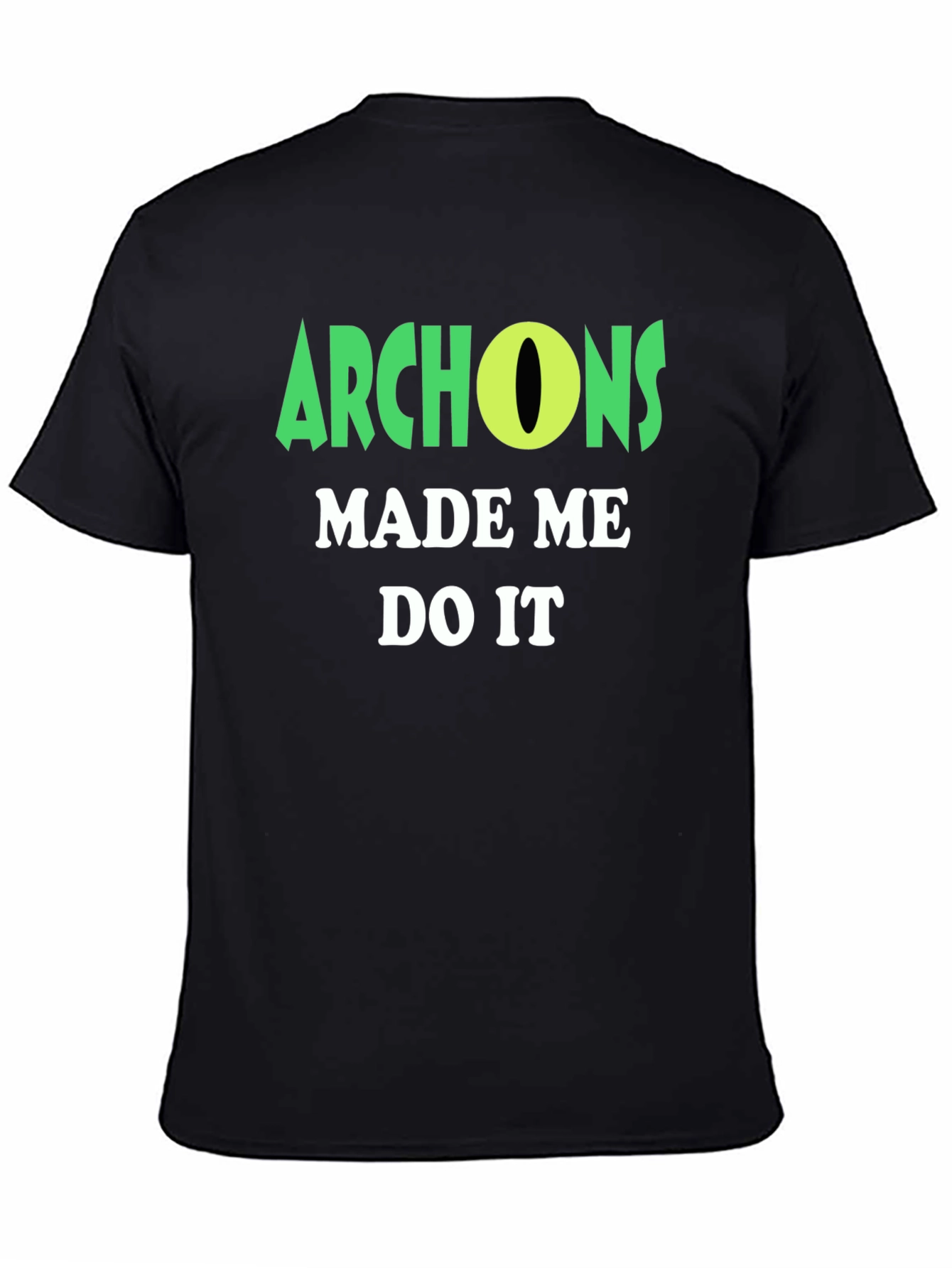 Archons Made Me Do It T-Shirt