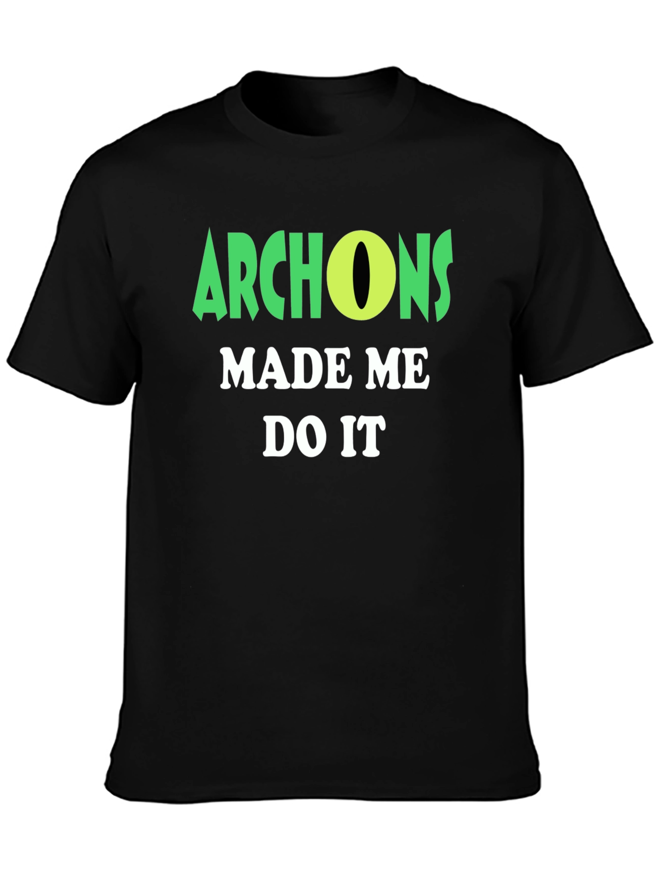 Archons Made Me Do It T-Shirt