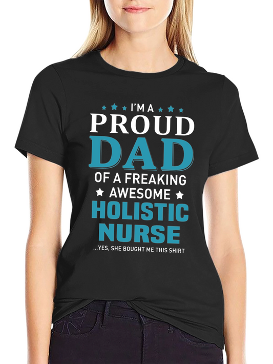 Proud Dad of a Holistic Nurse T-Shirt