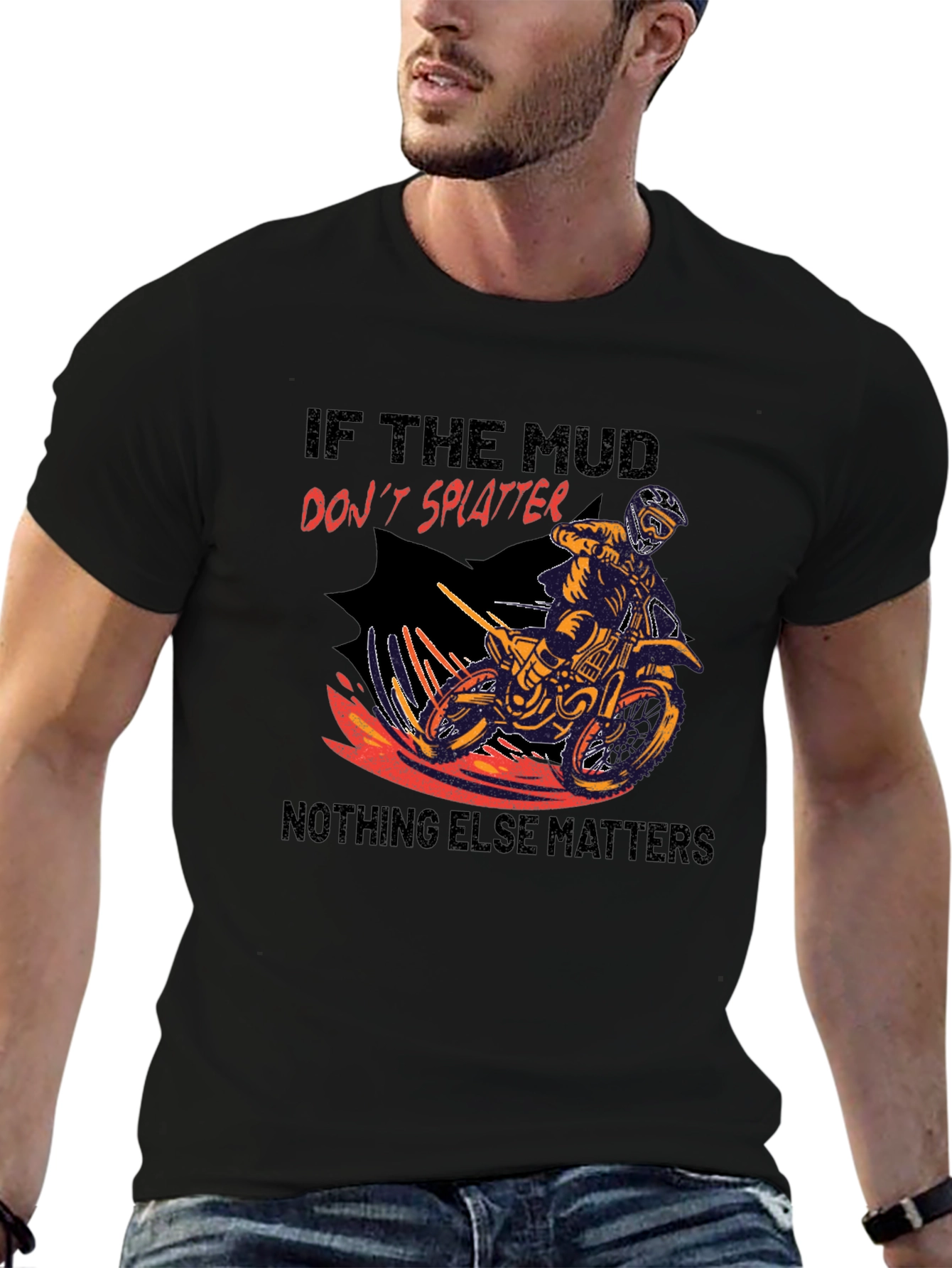 Mud Splatter Motocross T-Shirt - Nothing Else Matters