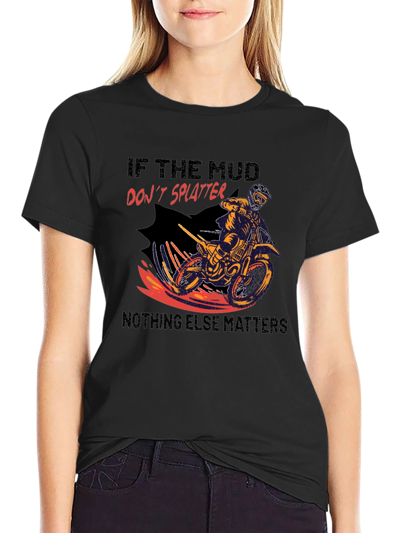 Mud Splatter Motocross T-Shirt - Nothing Else Matters