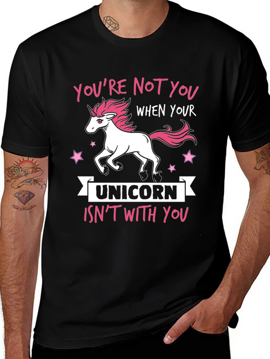Unicorn Lover T-Shirt - Youre Not You When Your Unicorn Isnt With You