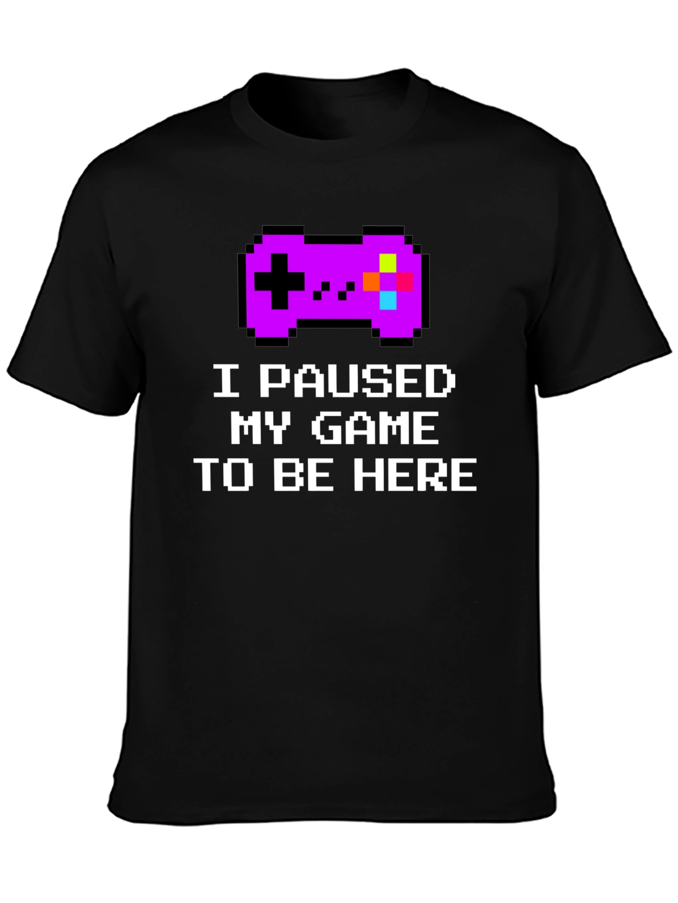 I Paused My Game T-Shirt - Gamer Tee