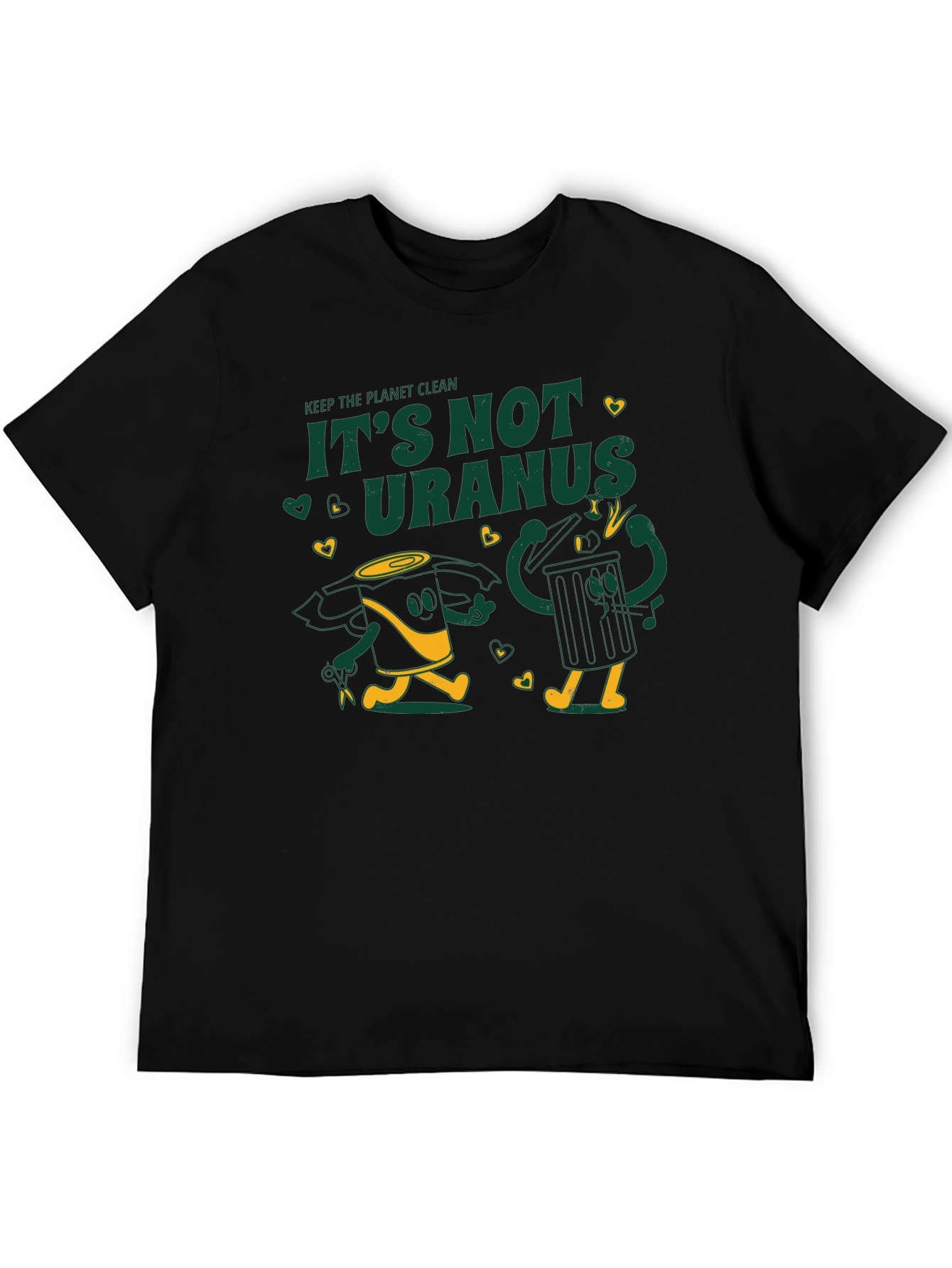 Keep the Planet Clean - Its Not Uranus T-Shirt