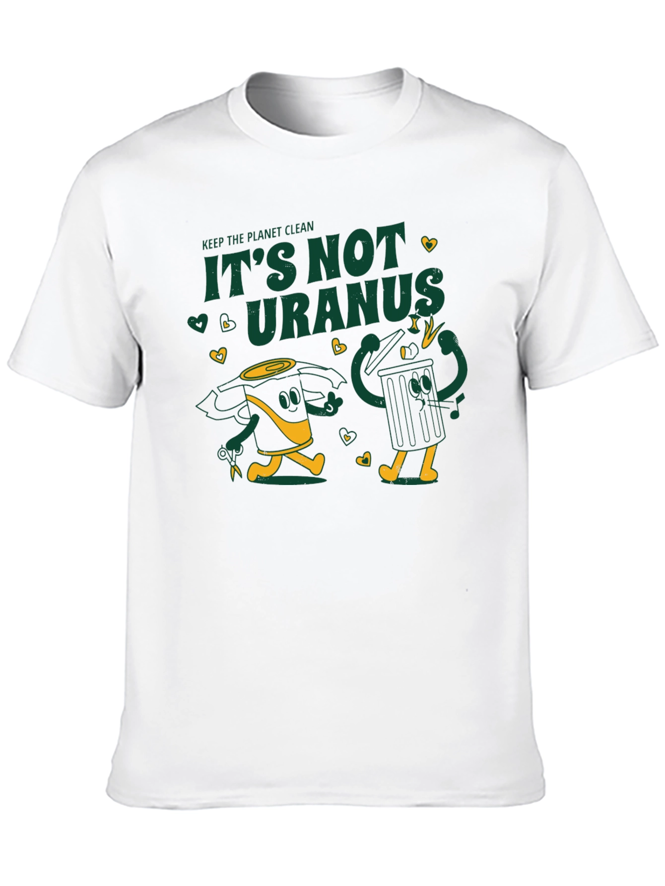 Keep the Planet Clean - Its Not Uranus T-Shirt