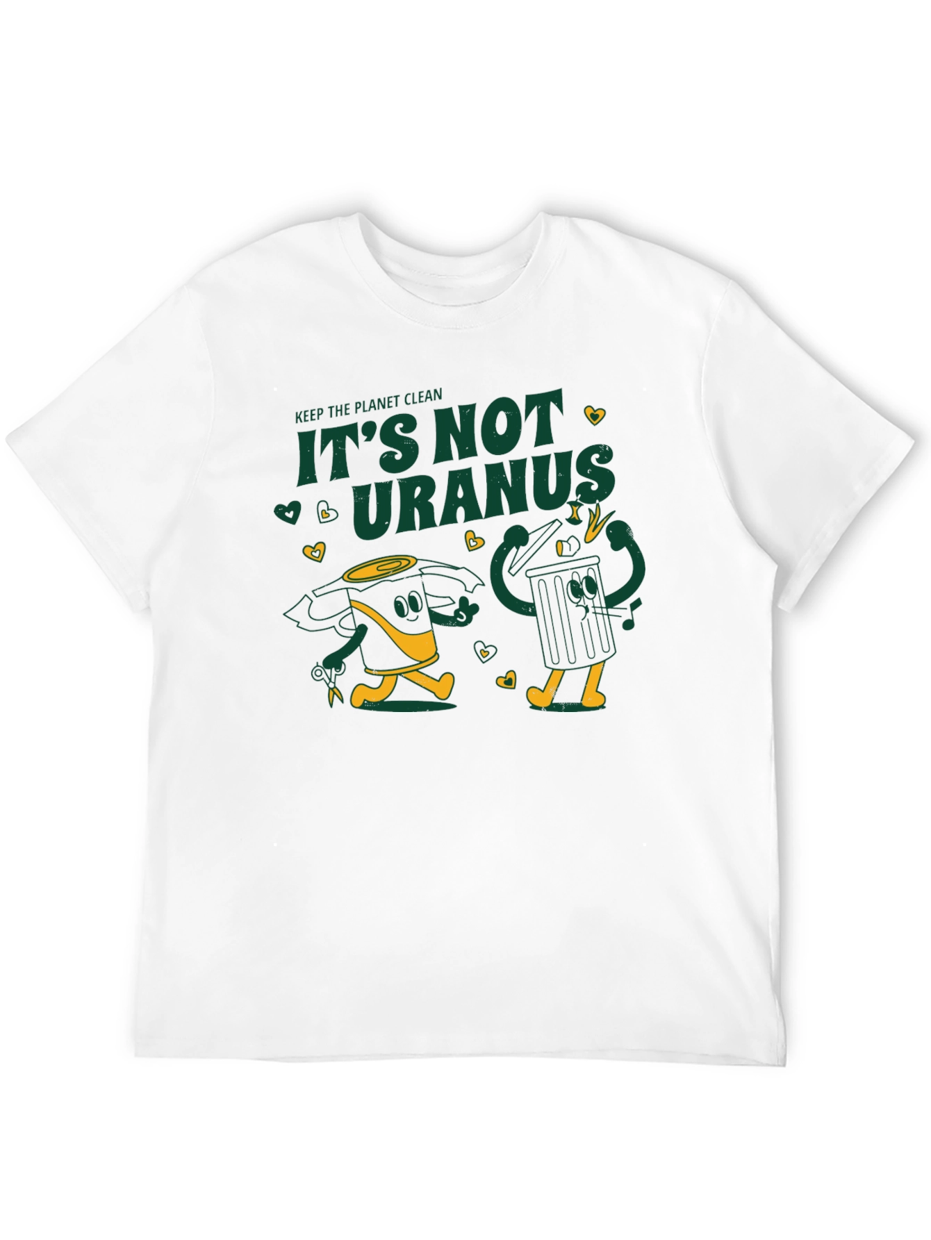 Keep the Planet Clean - Its Not Uranus T-Shirt