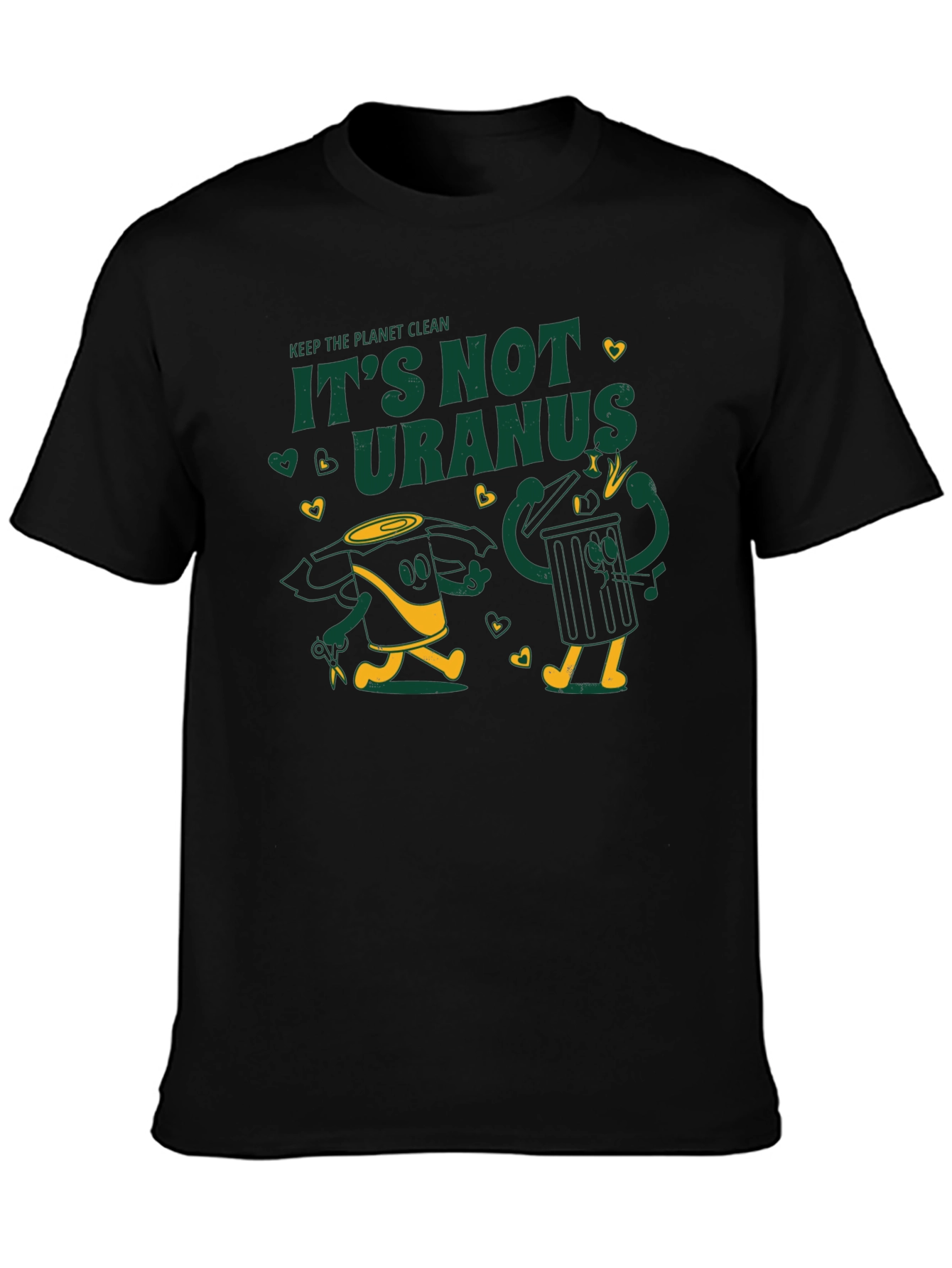Keep the Planet Clean - Its Not Uranus T-Shirt