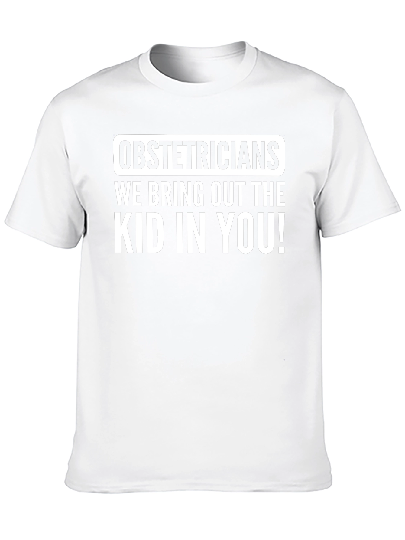 Obstetricians Bring Out The Kid T-Shirt