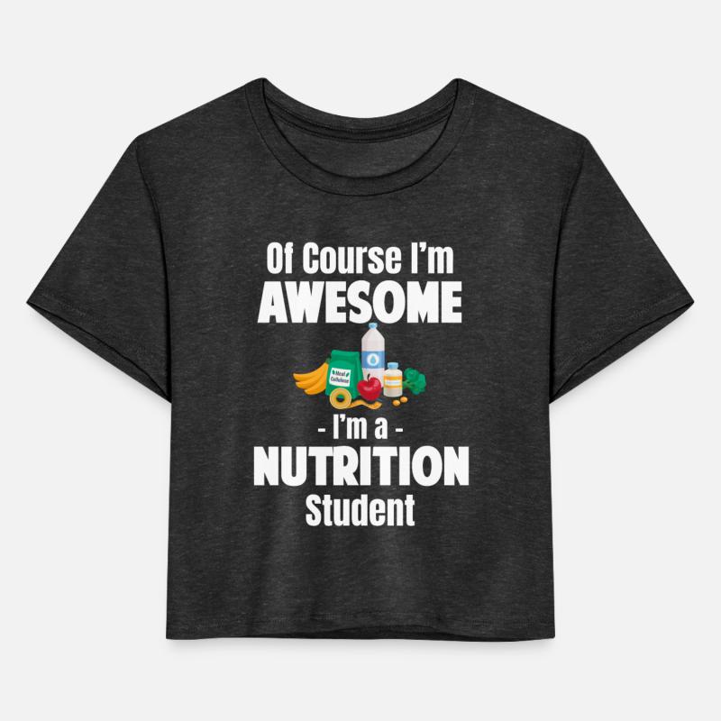 Of Course I'm Awesome I'm A Nutrition Student