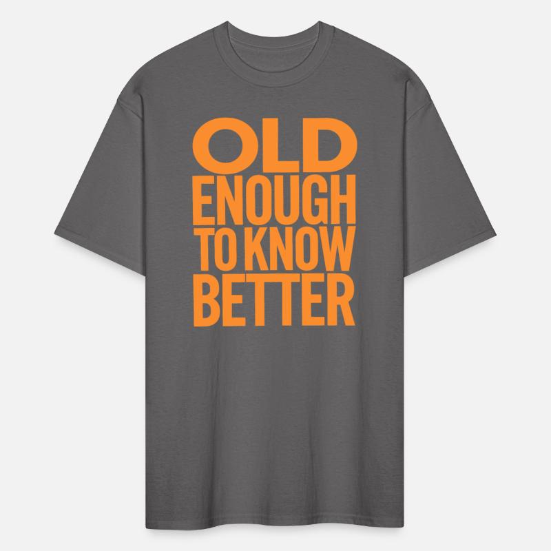Old Enough To Know Better Birthday Getting Older