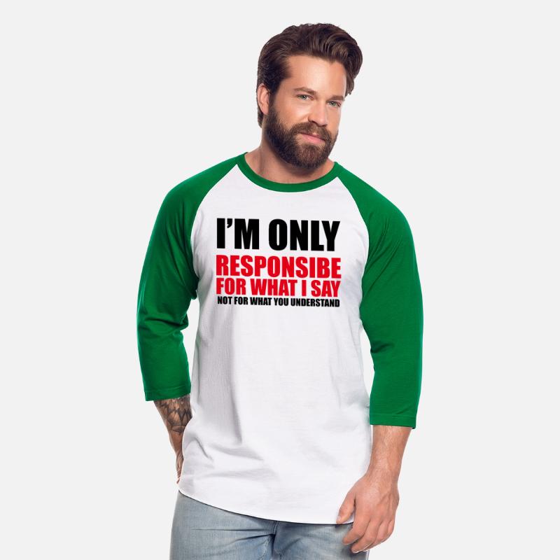 Only responsible for what I say