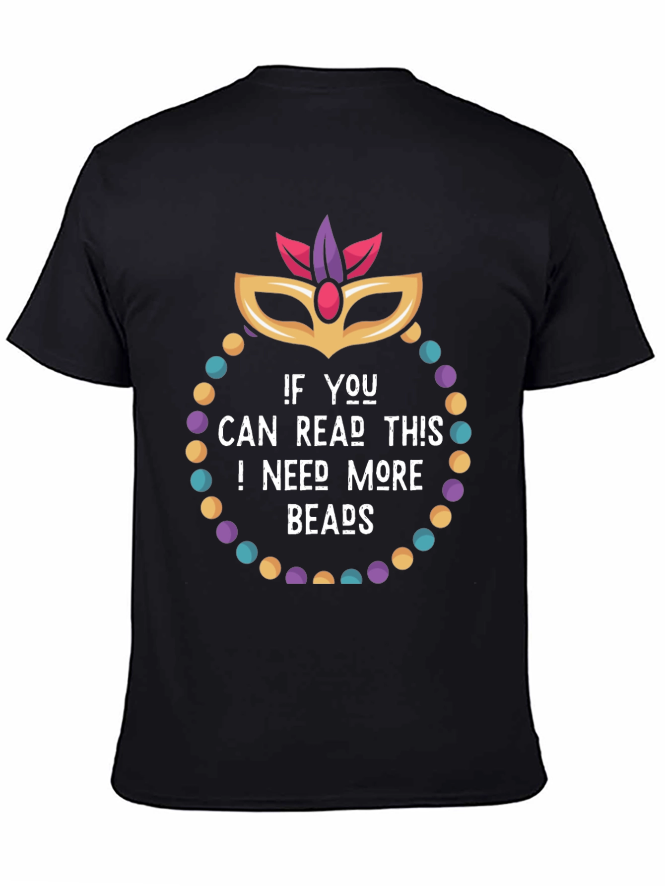 Mardi Gras Need More Beads Graphic Tee