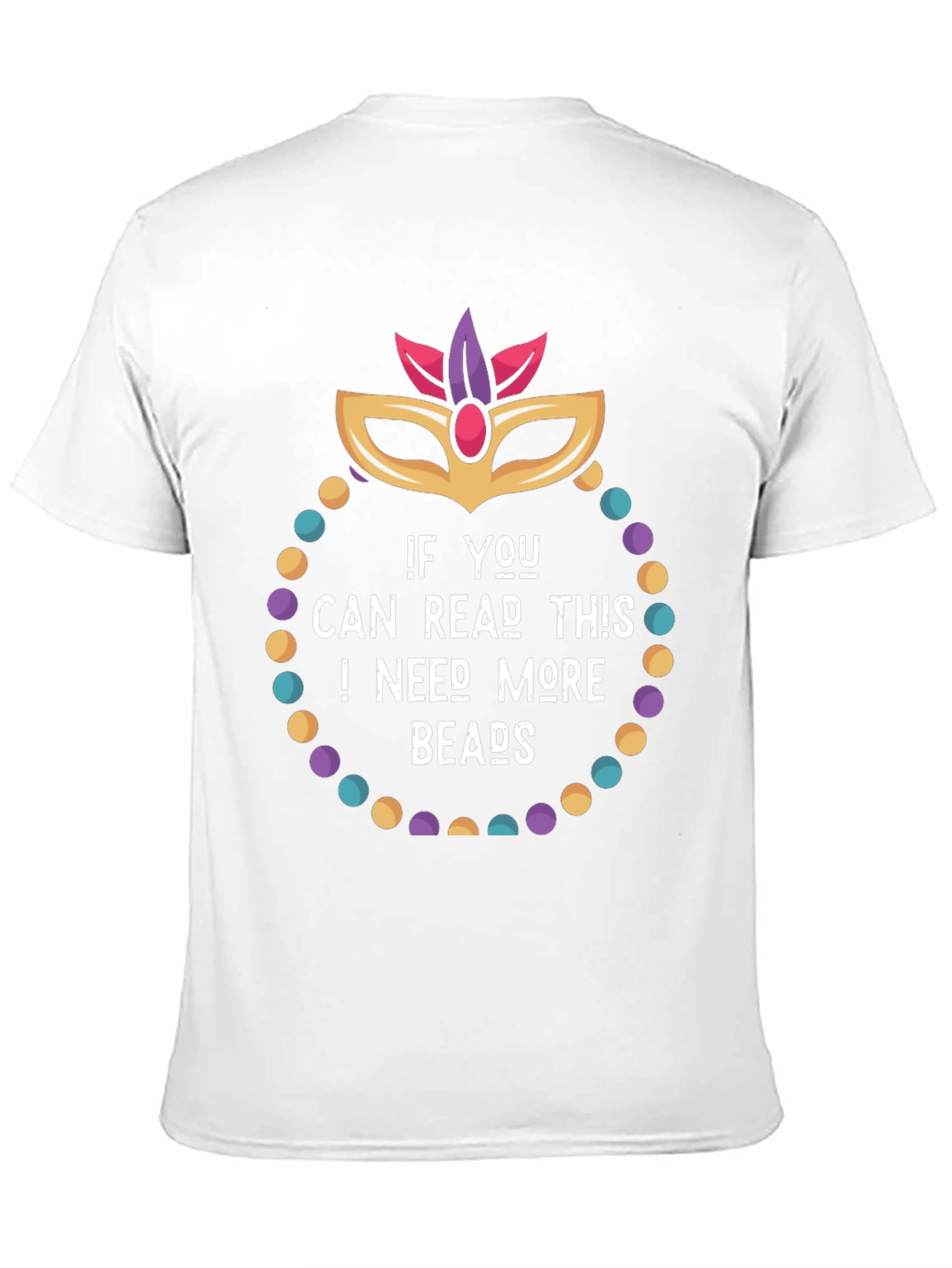 Mardi Gras Need More Beads Graphic Tee