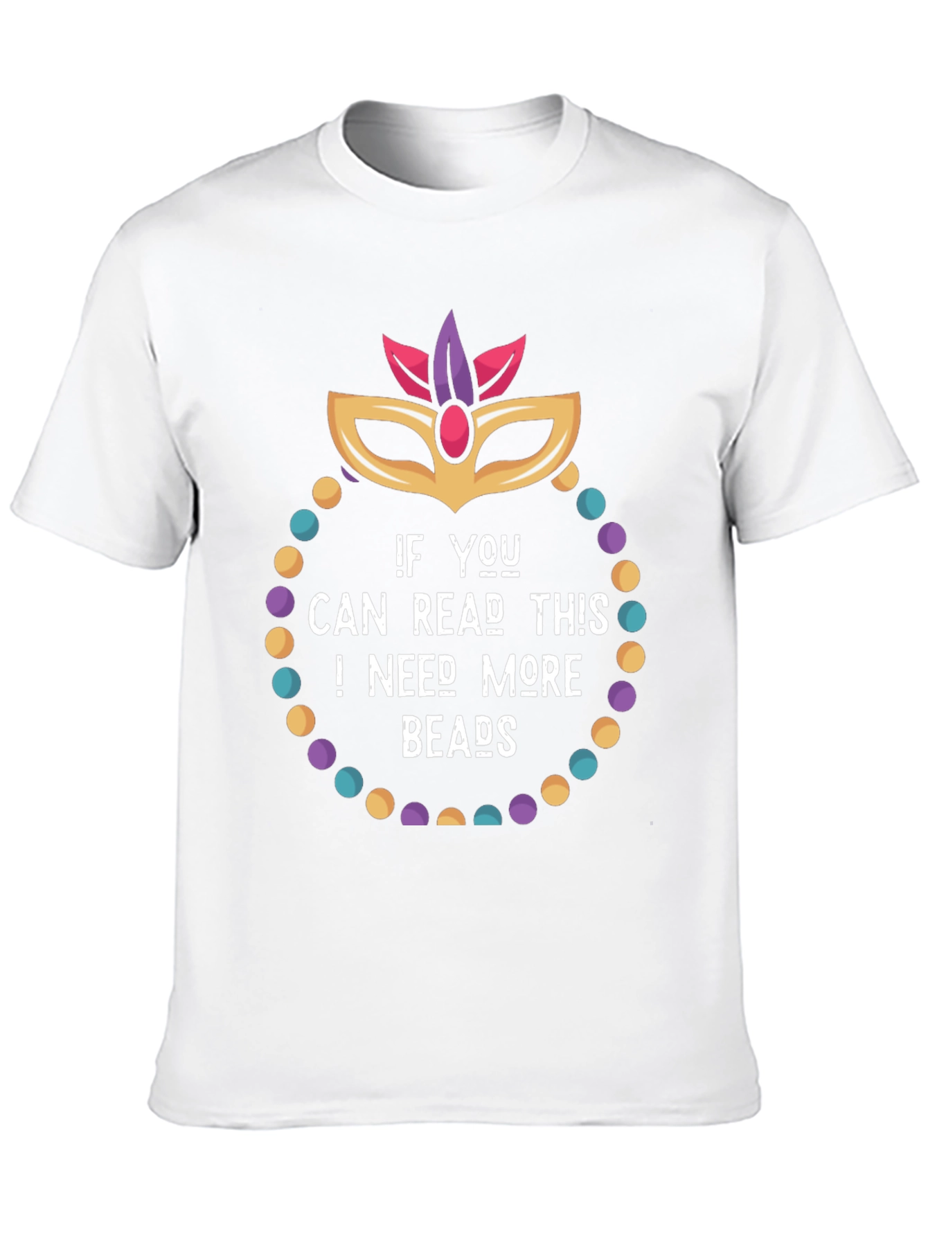 Mardi Gras Need More Beads Graphic Tee