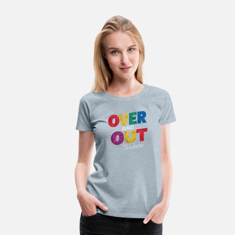 "Over and Out Teachers" T-Shirt