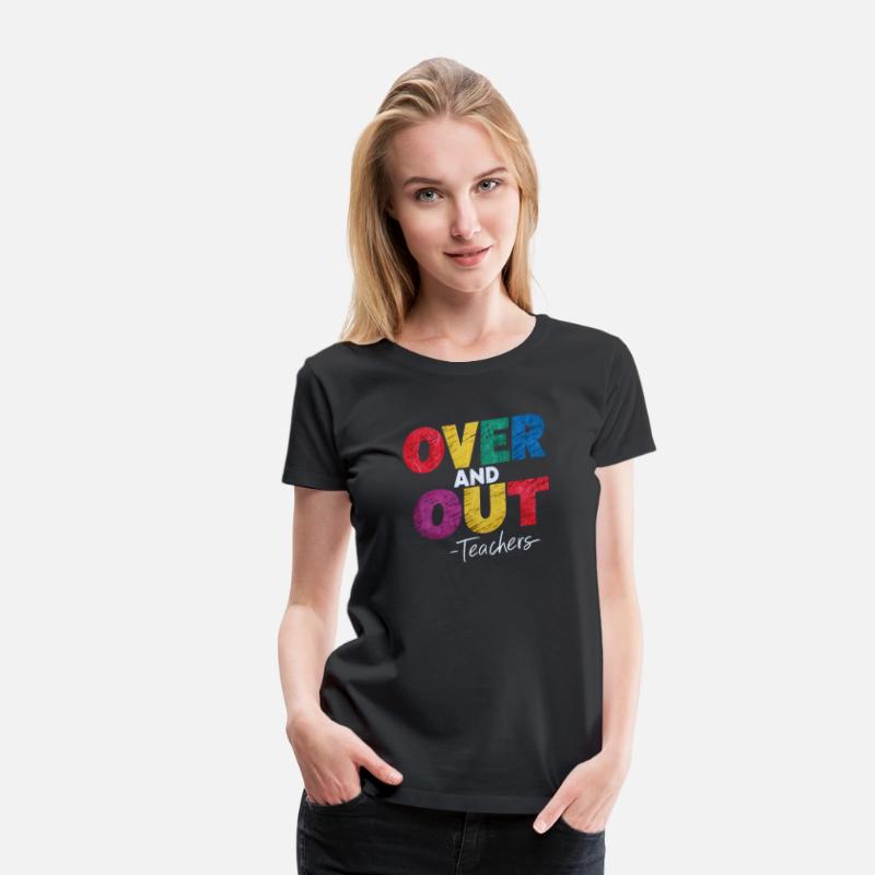 "Over and Out Teachers" T-Shirt