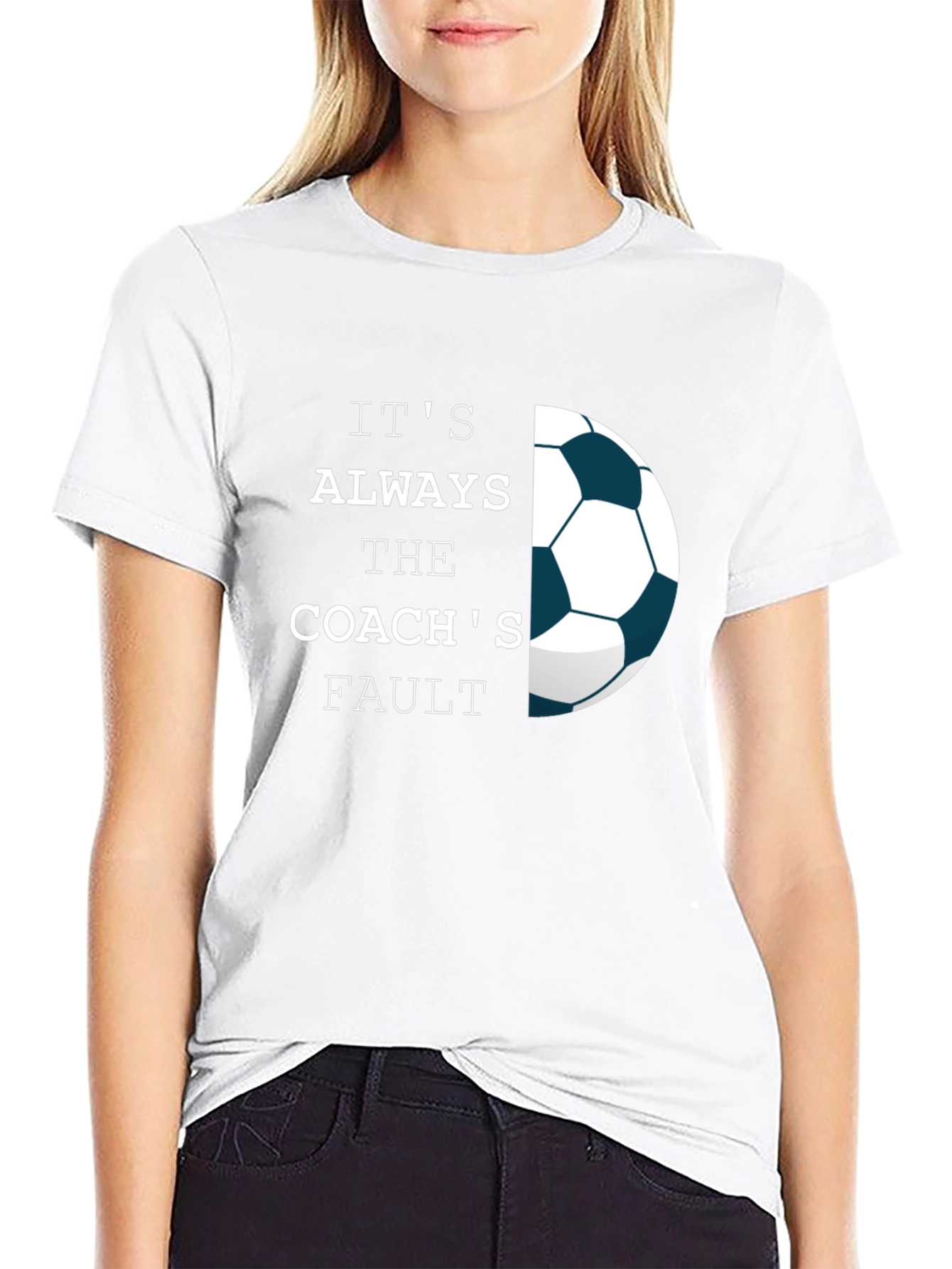 Its Always The Coachs Fault T-Shirt - Soccer Tee