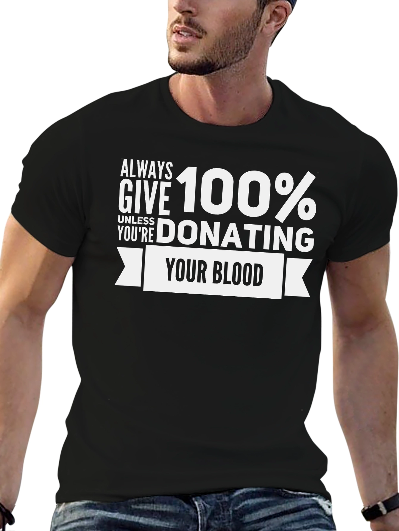 Always Give 100% Donate Blood T-Shirt