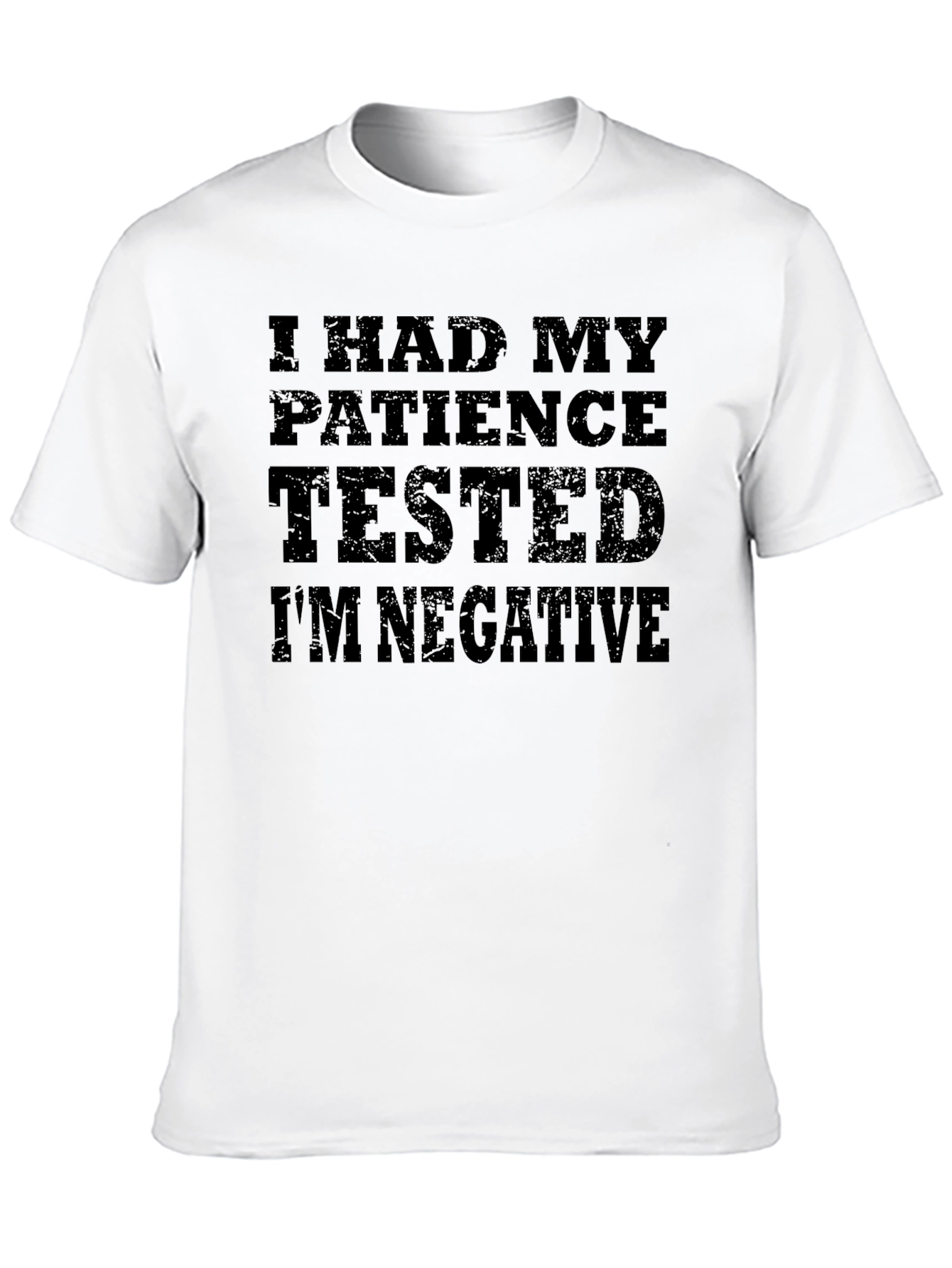 Patience Tested Im Negative - Funny Mens T-Shirt