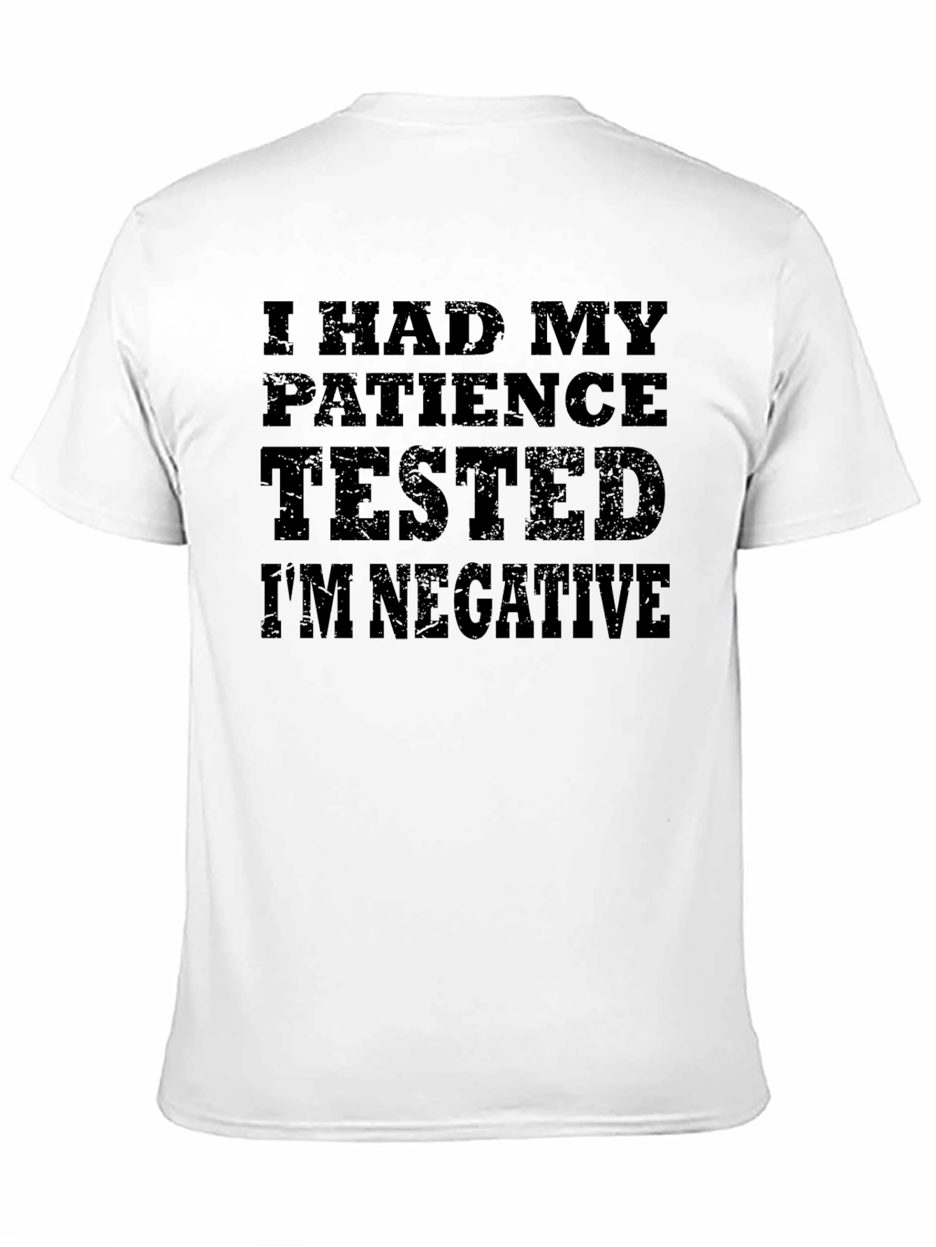 Patience Tested Im Negative - Funny Mens T-Shirt