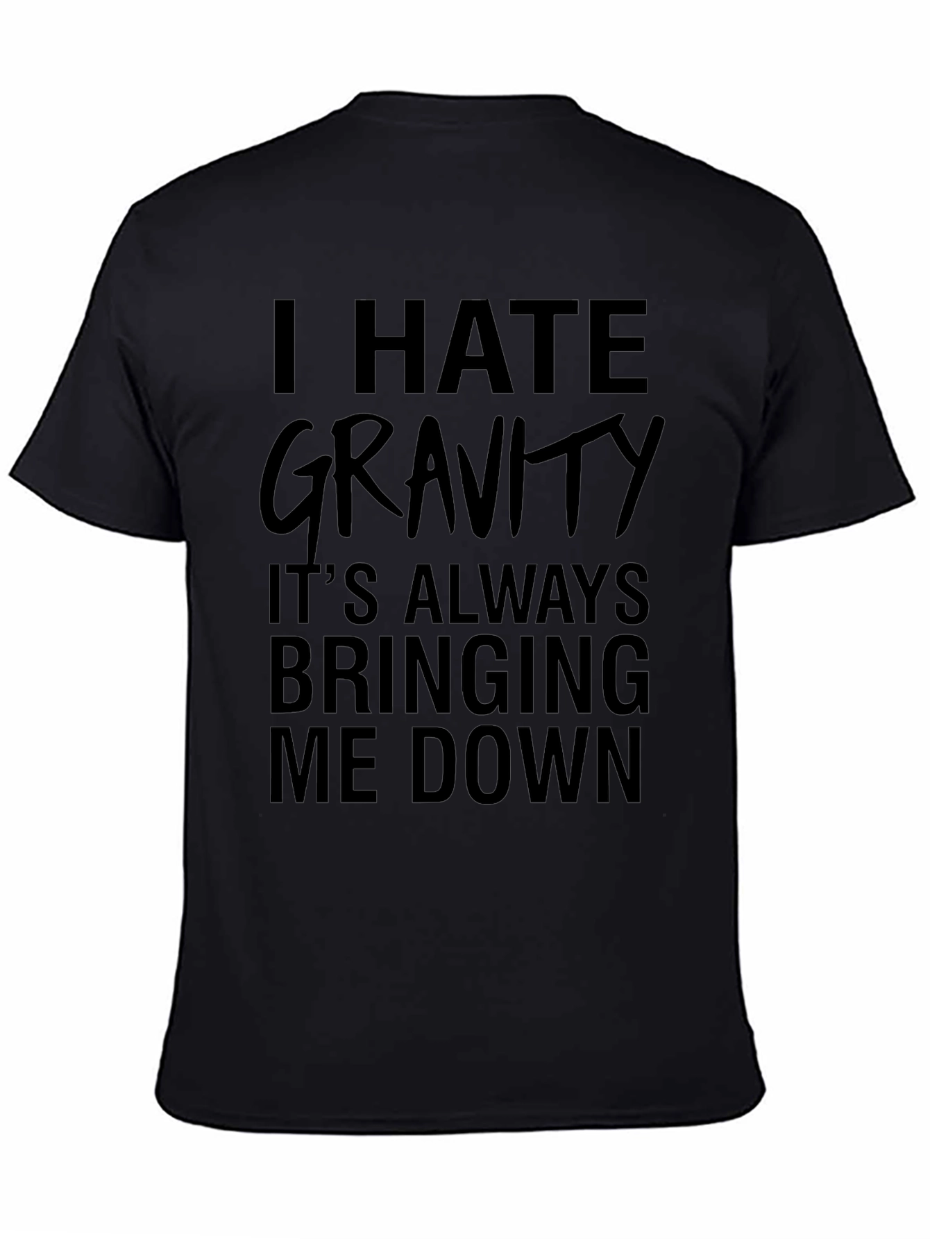 I Hate Gravity Black Graphic T-Shirt