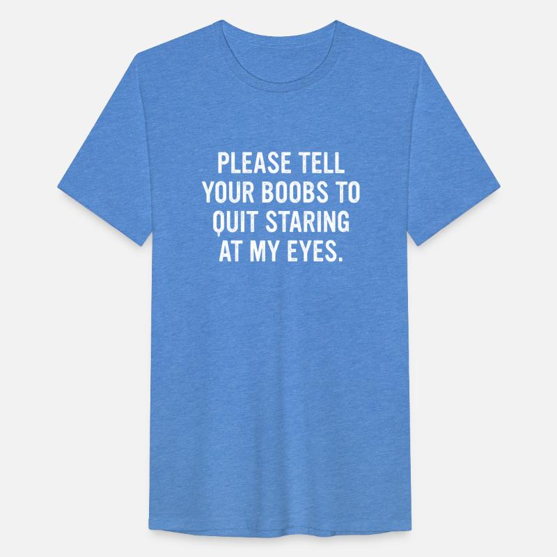 Please Tell Your Boobs To Quit Staring At My Eyes
