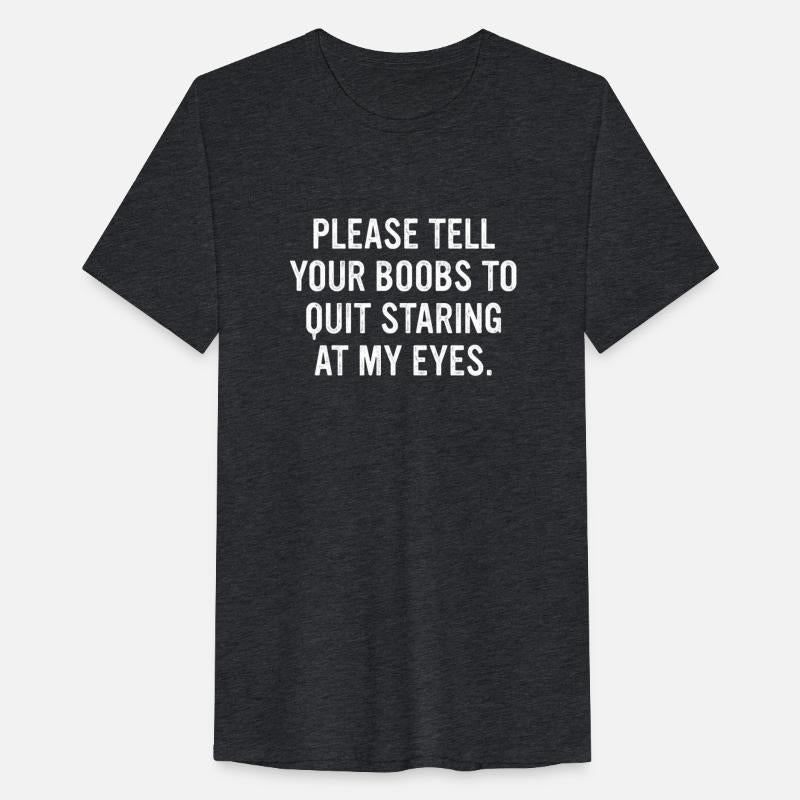 Please Tell Your Boobs To Quit Staring At My Eyes