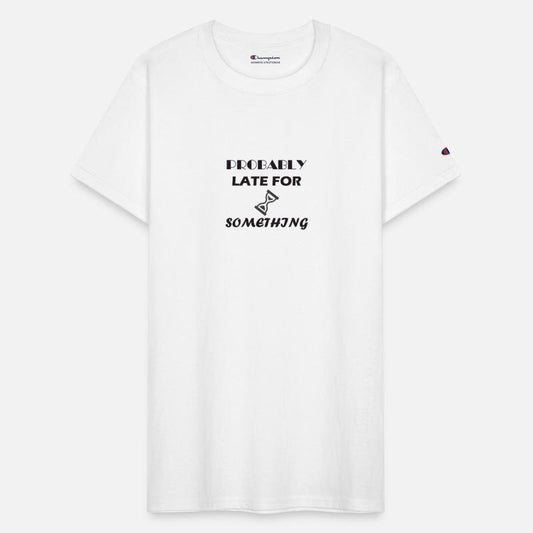 Probably Late For Something