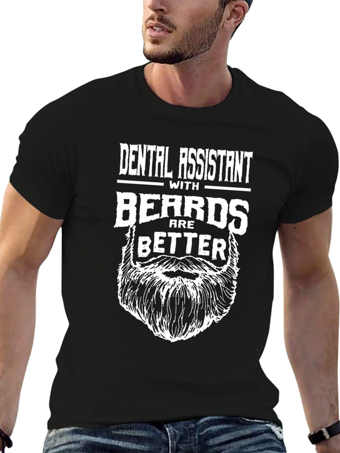 Dental Assistant With Beards Are Better T-Shirt
