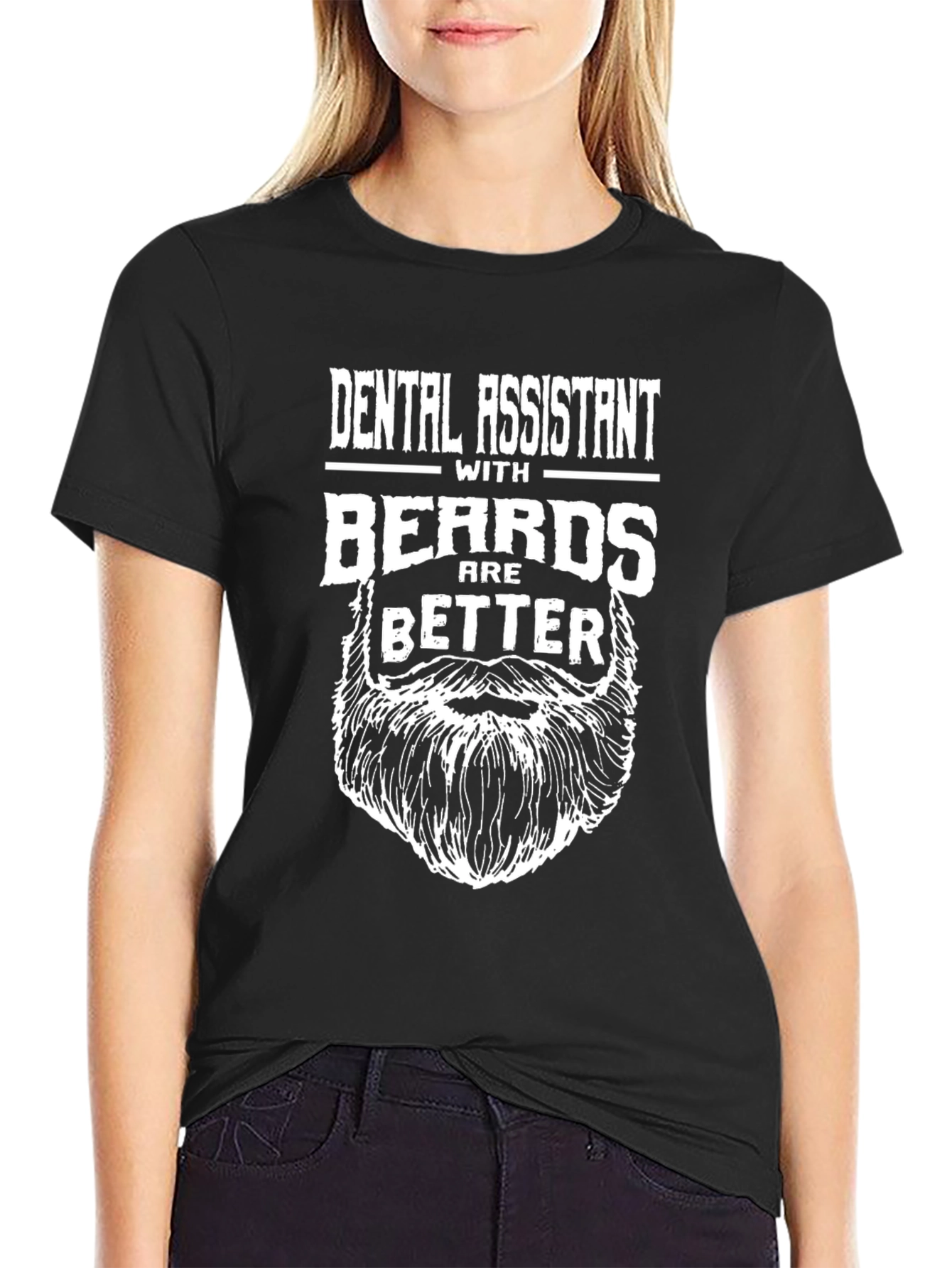 Dental Assistant With Beards Are Better T-Shirt