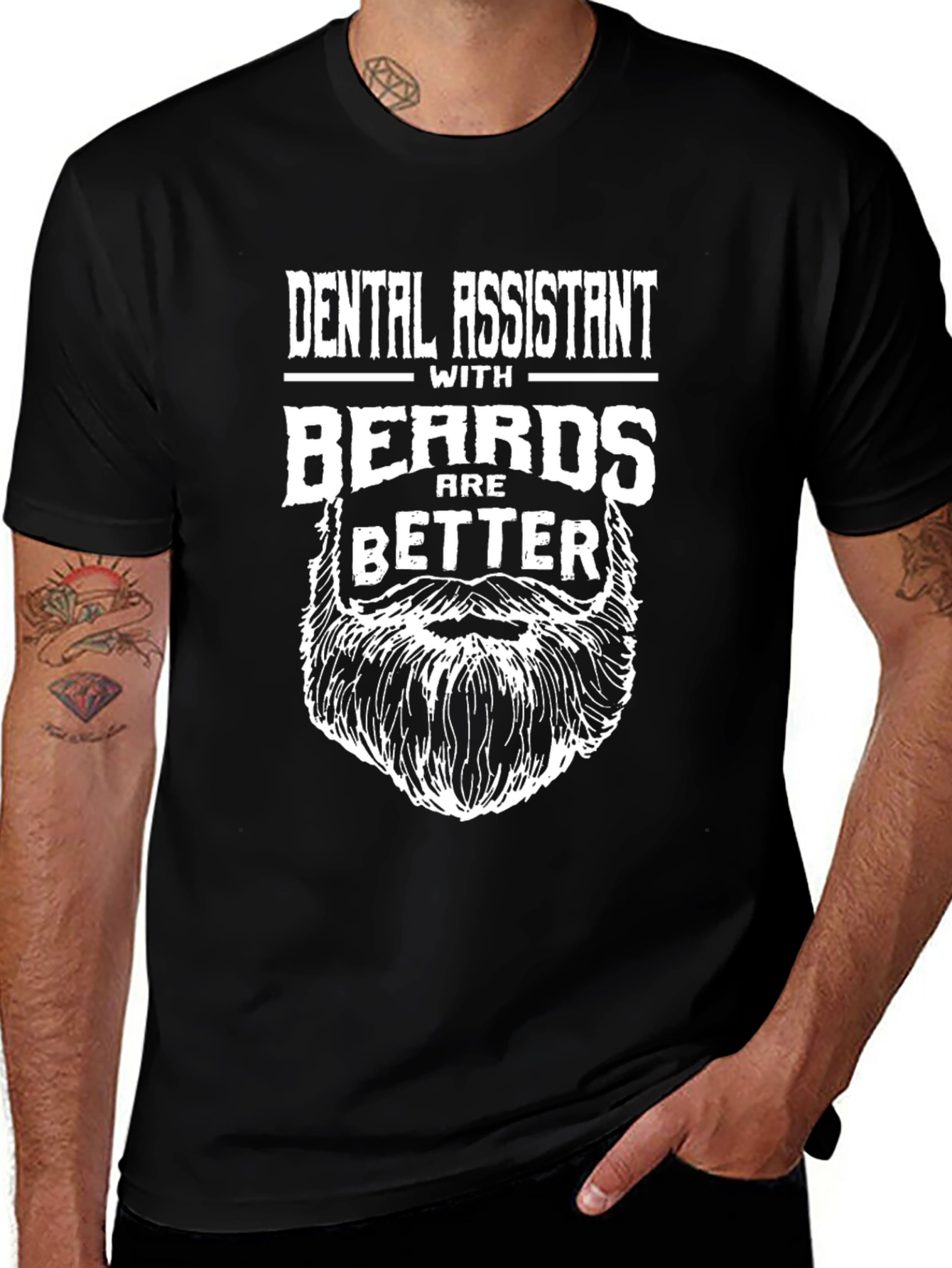 Dental Assistant With Beards Are Better T-Shirt