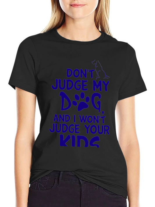 Dog Lover Graphic Tee: Dont Judge My Dog