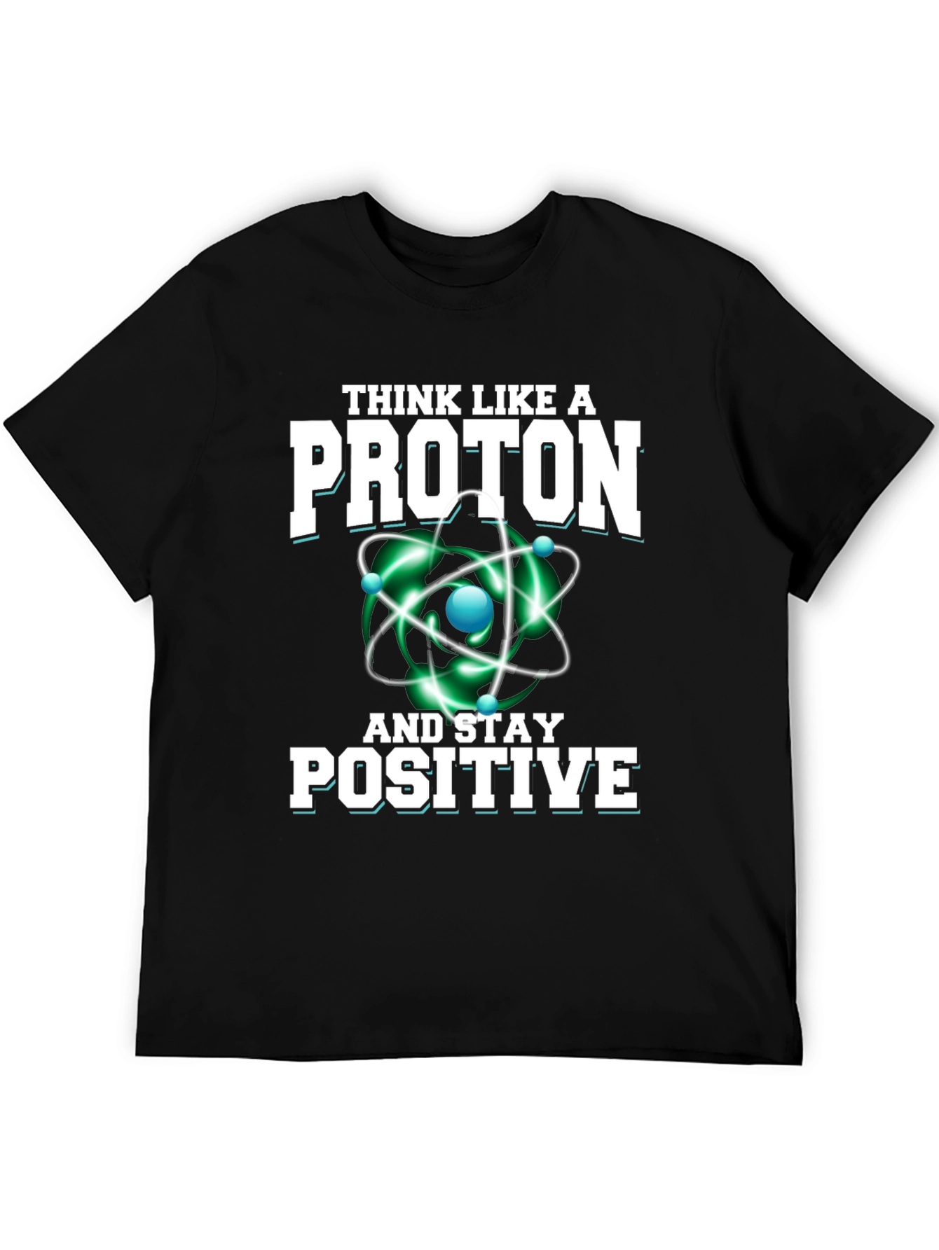 Think Like a Proton T-Shirt - Science Geek Tee