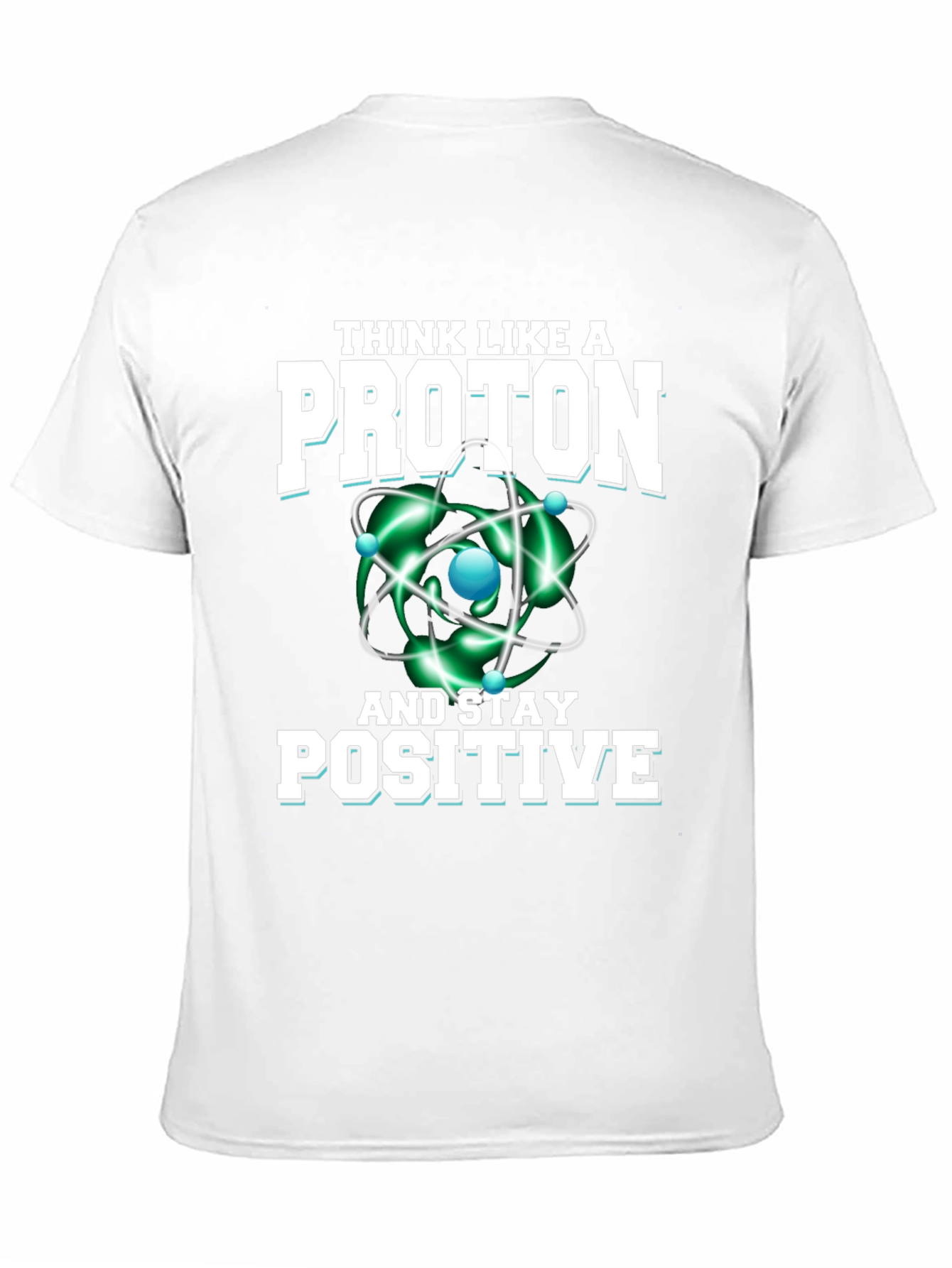 Think Like a Proton T-Shirt - Science Geek Tee