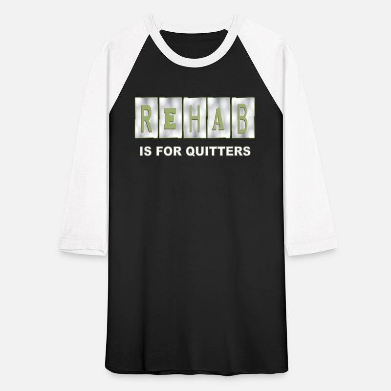 Rehab Is For Quitters