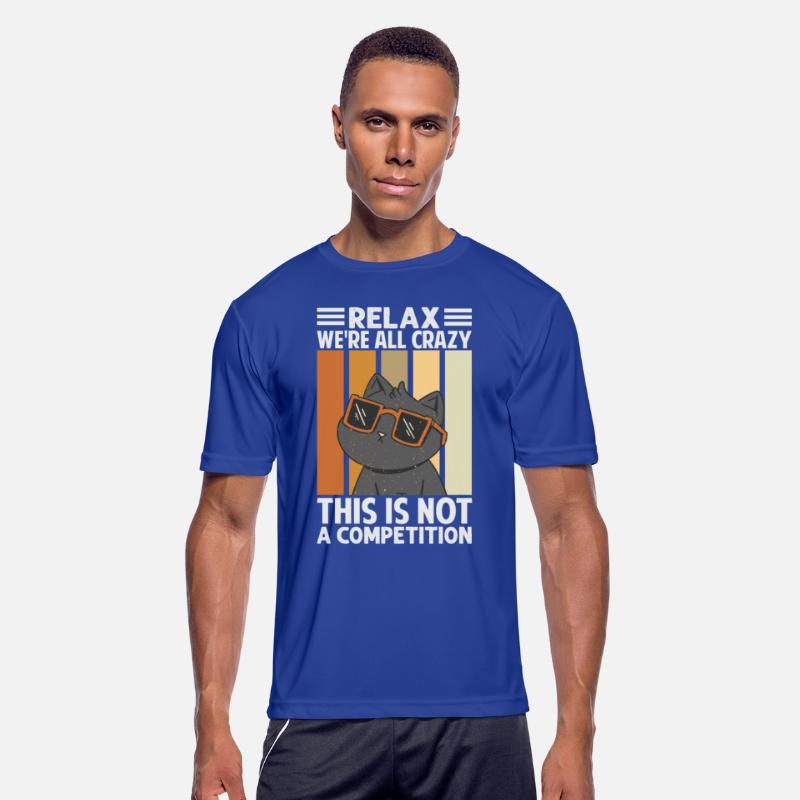 Relax We're All Crazy This Is Not A Competition -