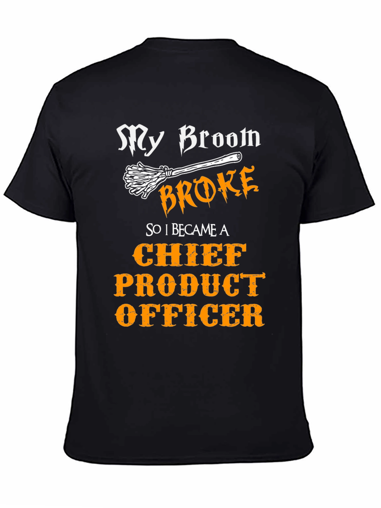 Broom Broke Chief Product Officer T-Shirt