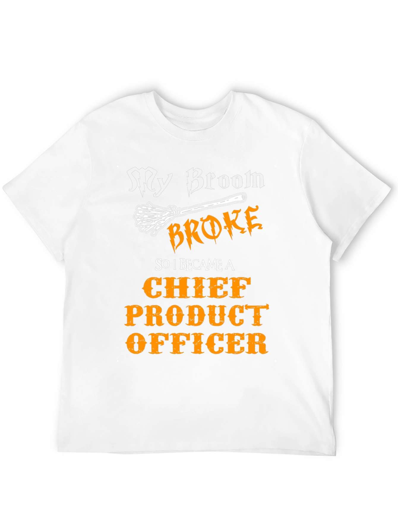 Broom Broke Chief Product Officer T-Shirt