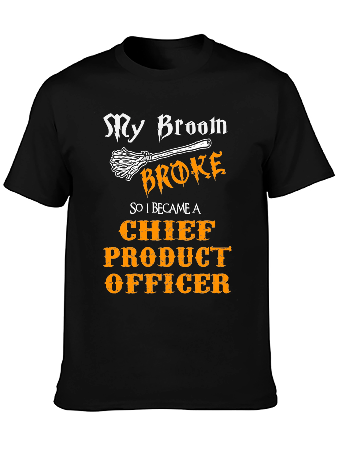 Broom Broke Chief Product Officer T-Shirt