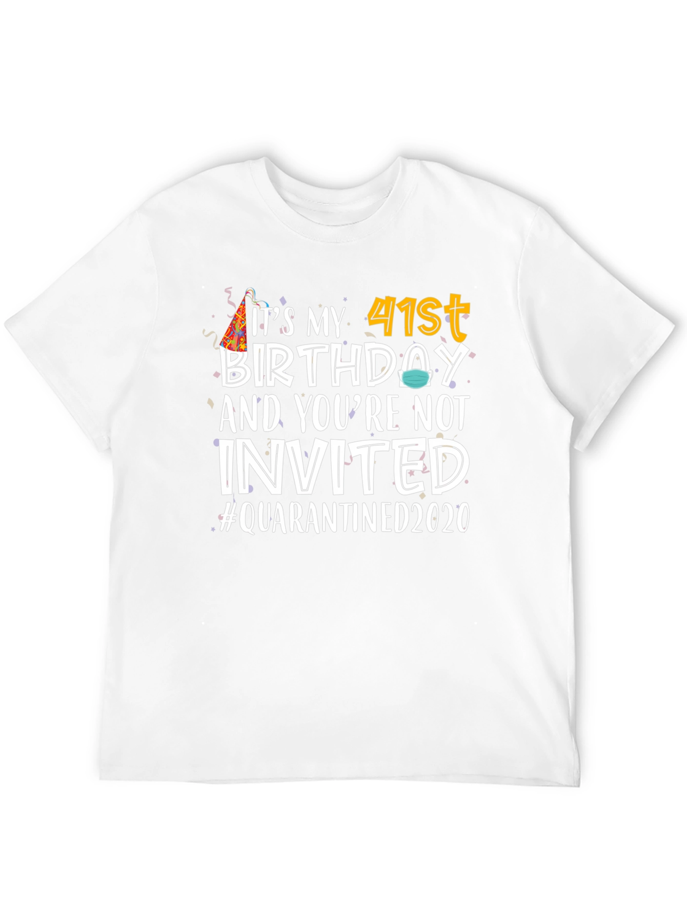 Its My 41st Birthday Quarantined 2020 T-Shirt