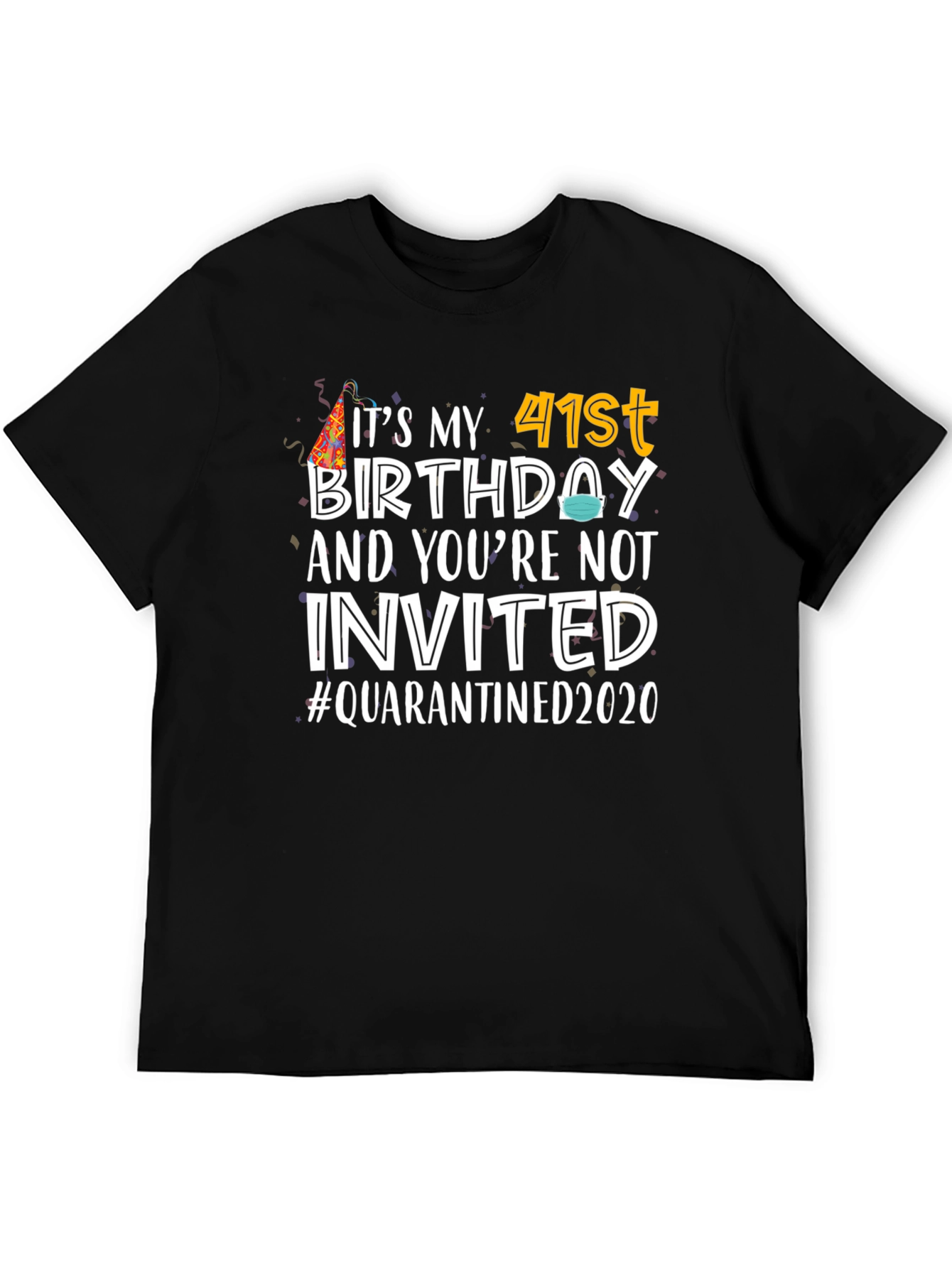 Its My 41st Birthday Quarantined 2020 T-Shirt