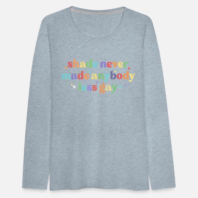 Shade Never Made Anybody Rainbow